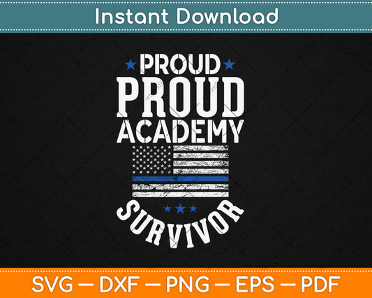 Proud Police Academy Survivor Funny Graduation Gift Svg Digital Cutting File