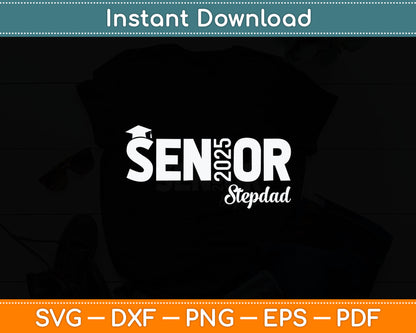 Proud Senior Stepdad 2025 Class Of 2025 Father's Day Svg Digital Cutting File