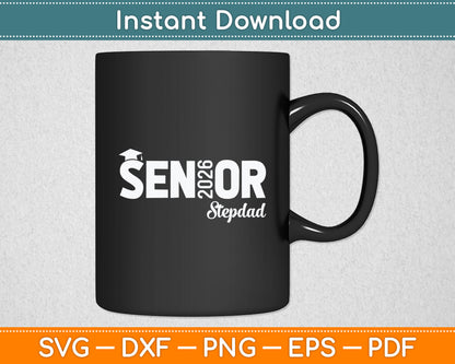 Proud Senior Stepdad 2026 Class Of 2026 Father's Day Svg Digital Cutting File