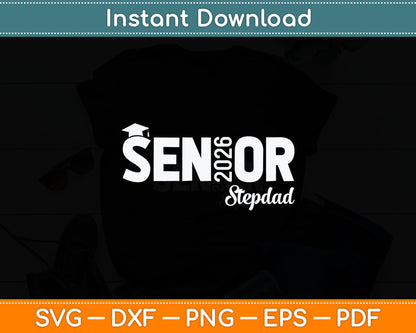 Proud Senior Stepdad 2026 Class Of 2026 Father's Day Svg Digital Cutting File