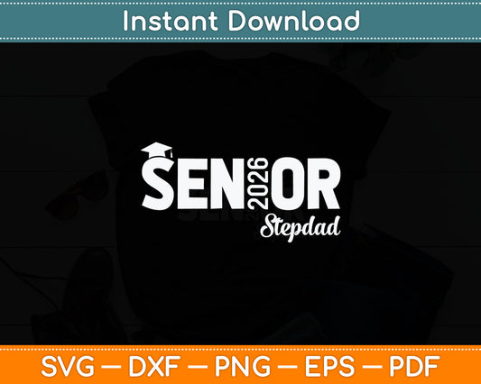 Proud Senior Stepdad 2026 Class Of 2026 Father's Day Svg Digital Cutting File
