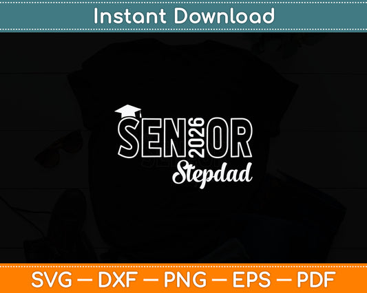 Proud Senior Stepdad 2026 Class Of 2026 Father's Day Svg Digital Cutting File