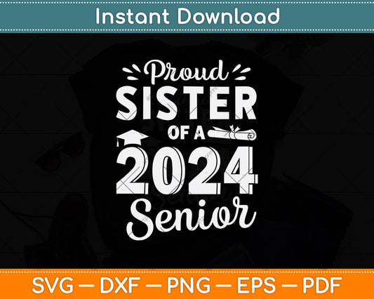 Proud Sister of a 2024 Senior Funny Graduation Svg Digital Cutting File