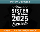 Proud Sister Of A 2025 Senior Svg Digital Cutting File