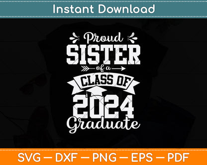 Proud Sister Of A Class Of 2024 Graduate Svg Digital Cutting File