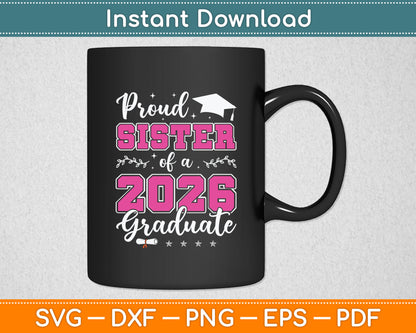 Proud Sister Of A Class Of 2026 Graduate For Graduation Svg Digital Cutting File