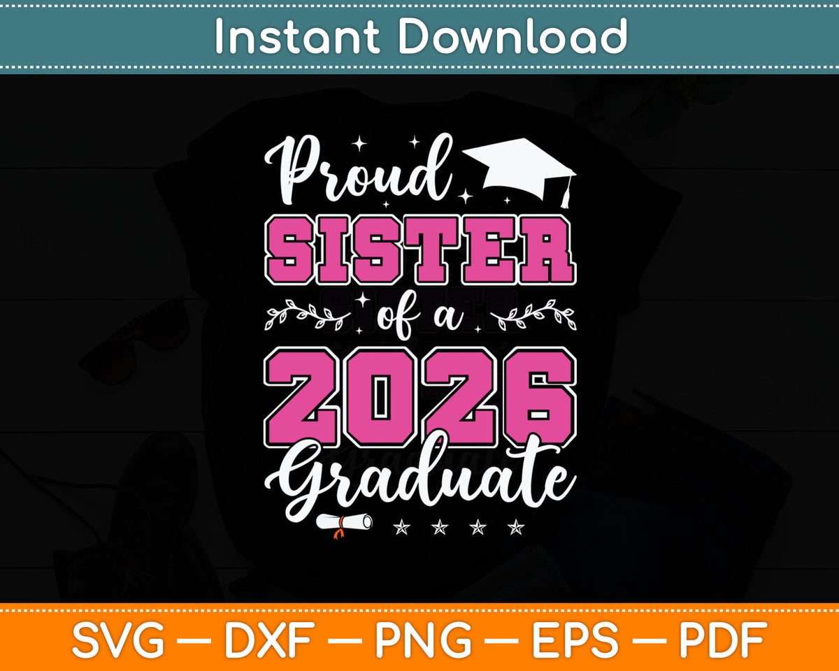 Proud Sister Of A Class Of 2026 Graduate For Graduation Svg Digital Cutting File
