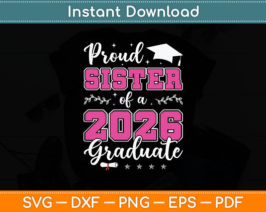 Proud Sister Of A Class Of 2026 Graduate For Graduation Svg Digital Cutting File