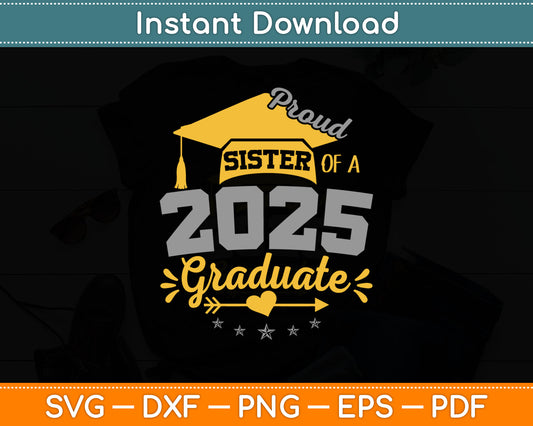 Proud Sister of a 2025 Graduate Seniors Graduation Svg Digital Cutting File