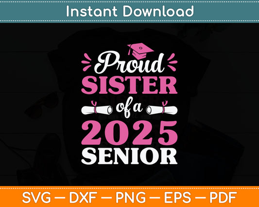 Proud Sister of a 2025 Senior Graduation Svg Digital Cutting File