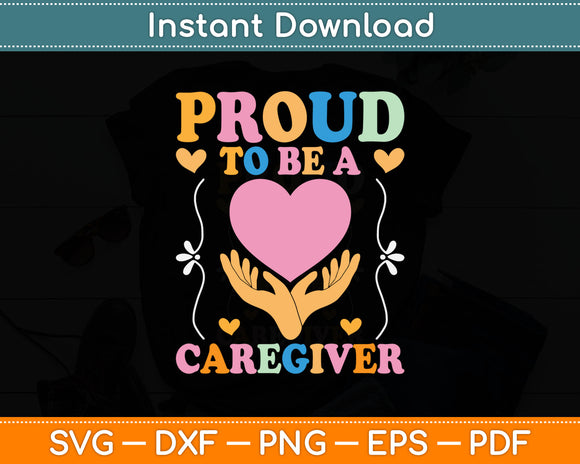 Proud To Be A Caregiver Mothers Day Svg Digital Cutting File