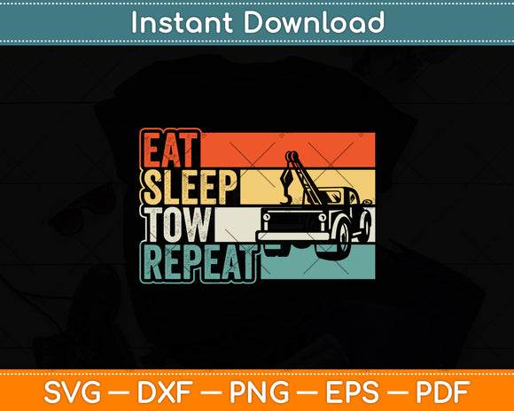 Eat Sleep Tow Repeat Proud Tow Truck Operator Svg Digital Cutting File