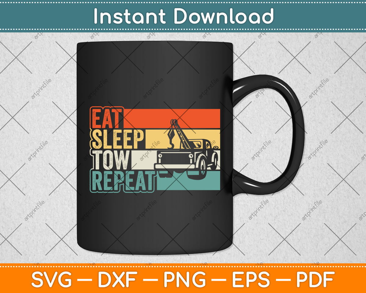 Eat Sleep Tow Repeat Proud Tow Truck Operator Svg Digital Cutting File