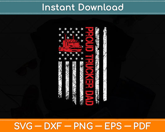 Proud Trucker Dad Truck Driver USA Flag Svg Digital Cutting File
