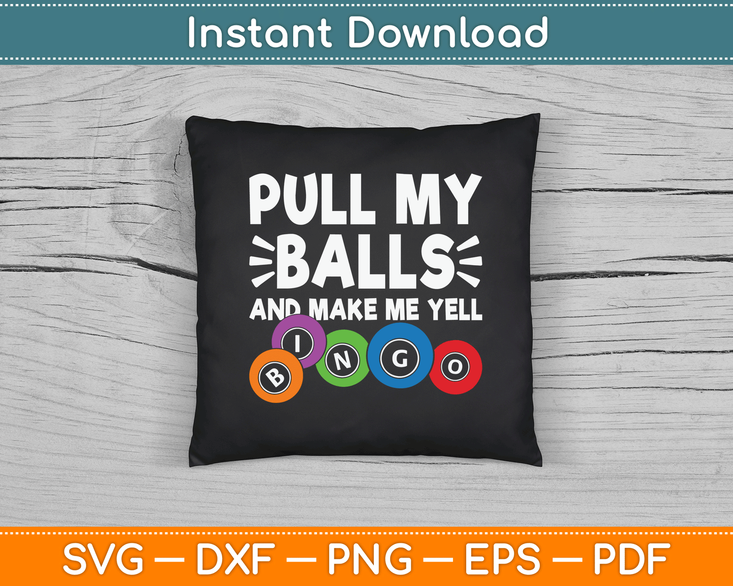 Pull My Balls And Make Me Yell Bingo Player Funny Bingo SVG Digital Cutting File