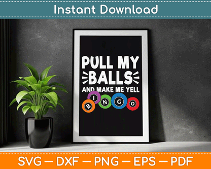 Pull My Balls And Make Me Yell Bingo Player Funny Bingo SVG Digital Cutting File