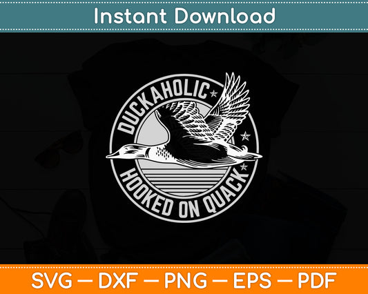 Quack Duck Hunter Duckaholic Gift Svg Digital Cutting File