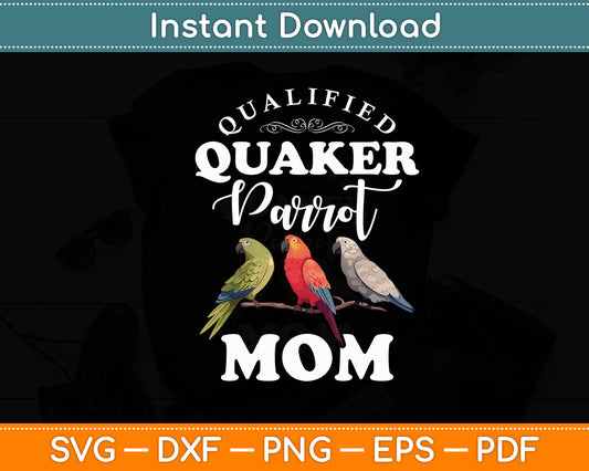 Qualified Quaker Parrot Mom Bird Lover Birds Svg Digital Cutting File