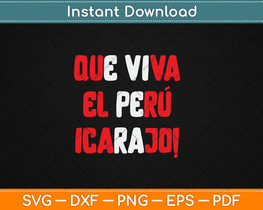Que Viva El Peru Carajo Peruvian Svg Digital Cutting File