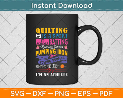 Quilting Is A Sport Funny Quilt Sayings Sewer Quilter Svg Png Dxf Digital Cutting File