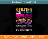 Quilting Is A Sport Funny Quilt Sayings Sewer Quilter Svg Digital Cutting File