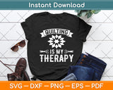 Quilting Is My Therapy Svg Digital Cutting File