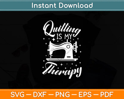 Quilting Is My Therapy Quilter Svg Digital Cutting File