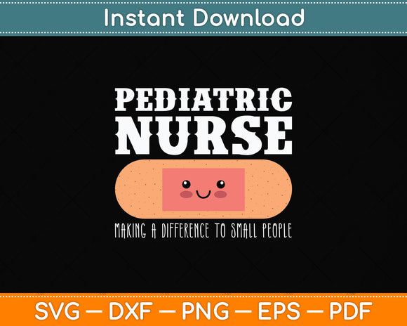 Pediatric Nurse Making A Difference To Small People Svg Png Dxf Digital Cutting File
