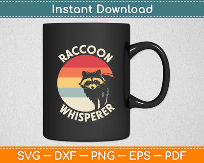 Raccoon Whisperer Raccoon Feeder Love Raccoons Pet Raccoon Svg Digital Cutting File