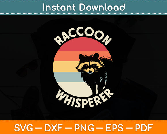 Raccoon Whisperer Raccoon Feeder Love Raccoons Pet Raccoon Svg Digital Cutting File