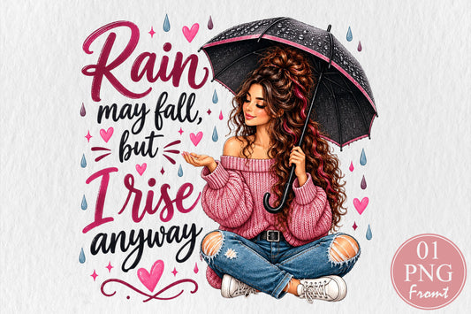 Rain May Fall But I Rise Anyway PNG