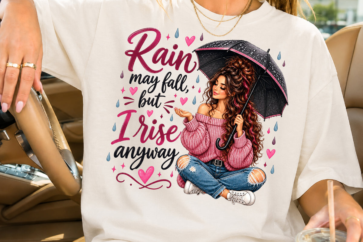 Rain May Fall But I Rise Anyway PNG