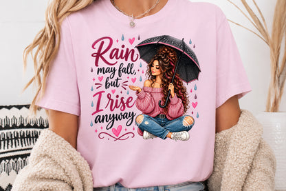 Rain May Fall But I Rise Anyway PNG