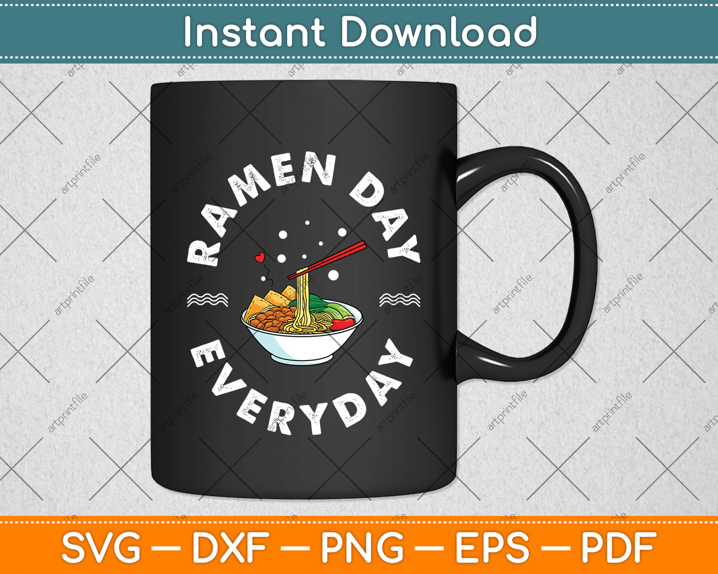 Ramen Day Everyday Ramen Lover Love Noodles Funny Svg Digital Cutting File