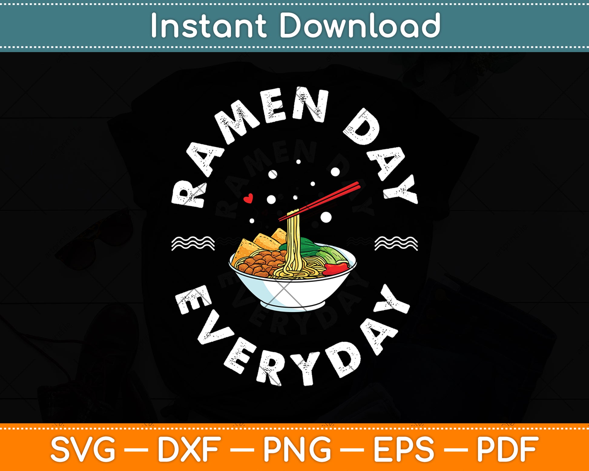 Ramen Day Everyday Ramen Lover Love Noodles Funny Svg Digital Cutting File