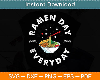 Ramen Day Everyday Ramen Lover Love Noodles Funny Svg Digital Cutting File