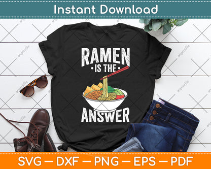 Ramen Is The Answer Cool Ramen Noodles Funny Svg Digital Cutting File