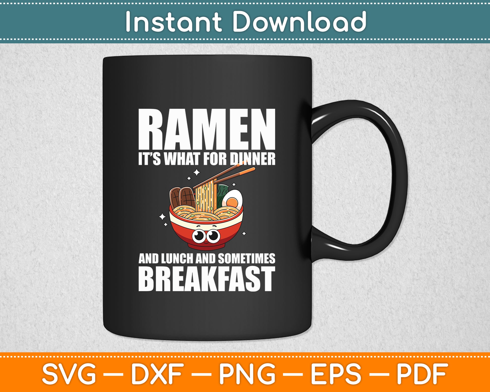 Ramen Noodles Japanese Ramen Lovers Funny Svg Digital Cutting File