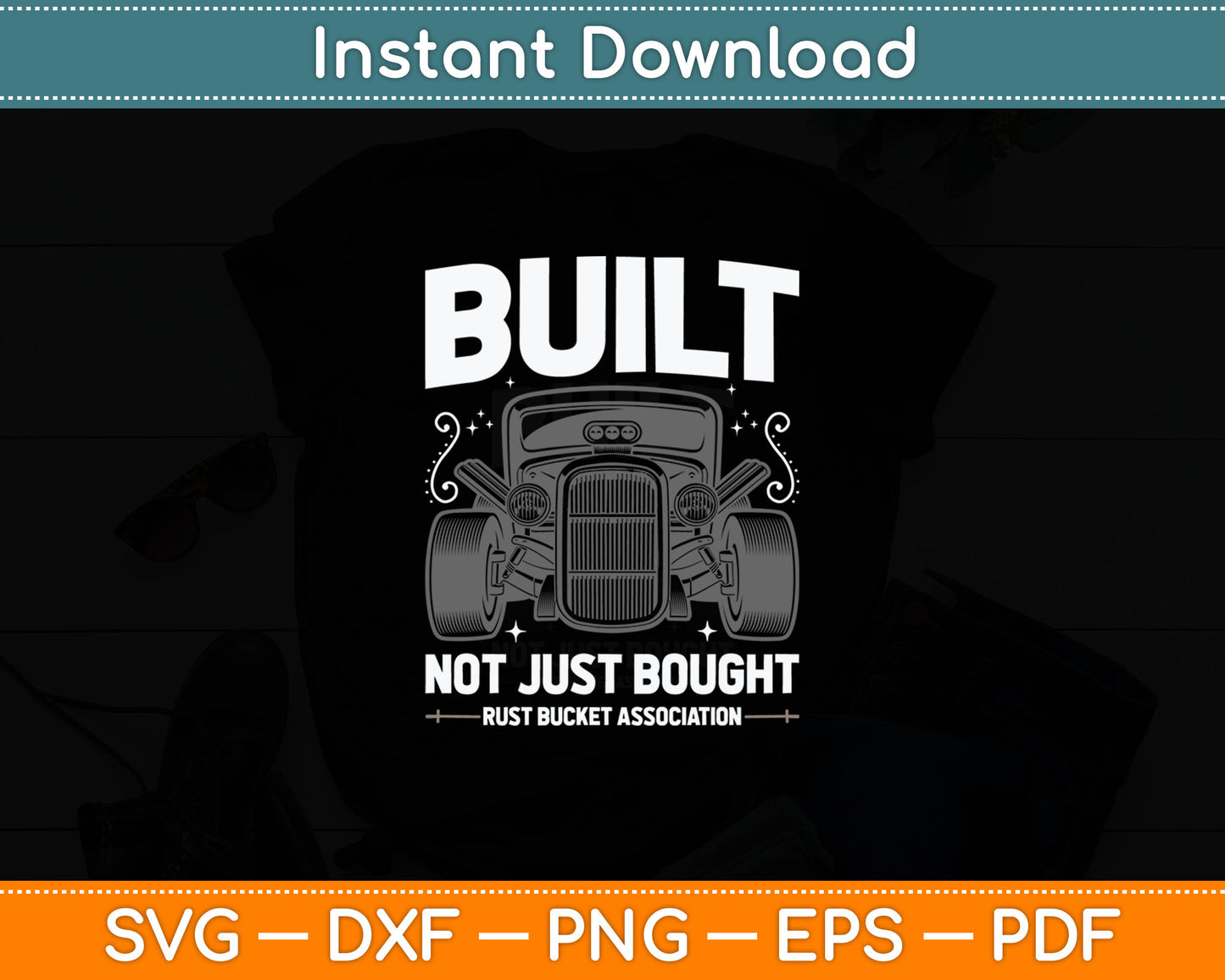 Rat Rod Built Not Just Bought Vintage Hot Rod Car Svg Digital Cutting File