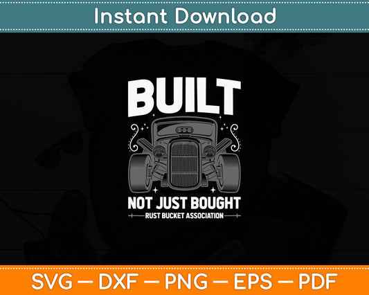 Rat Rod Built Not Just Bought Vintage Hot Rod Car Svg Digital Cutting File