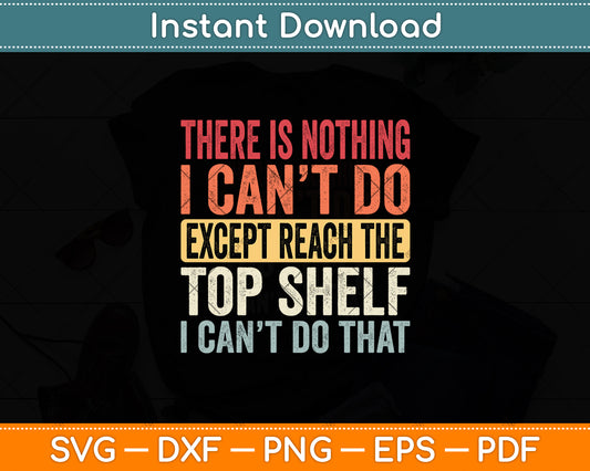 Reach Top Shelf Short Friends Reach The Top Shelf Funny Svg Digital Cutting File