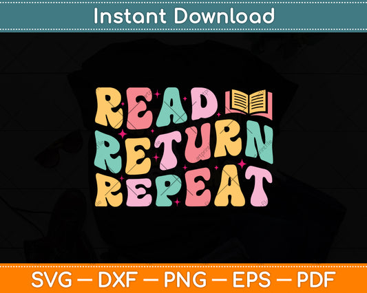 Read Return Repeat Funny Librarian Svg Digital Cutting File