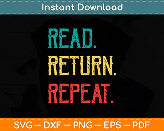 Read Return Repeat Funny Library Svg Digital Cutting File