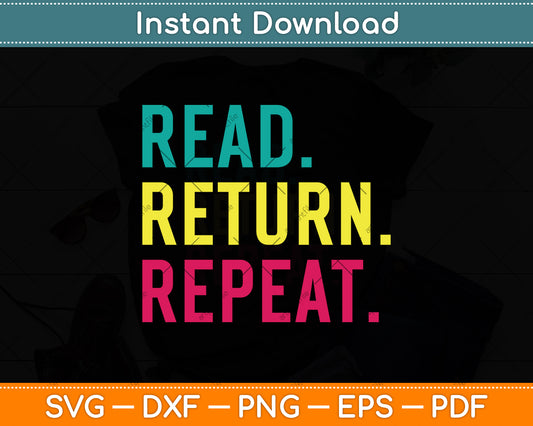 Read Return Repeat Funny Librarian Library Svg Digital Cutting File