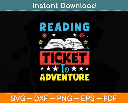 Reading is a Ticket to Adventure Fun Book Reading Svg Digital Cutting File
