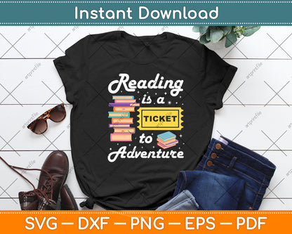 Reading Is A Ticket To Adventure Svg Digital Cutting File