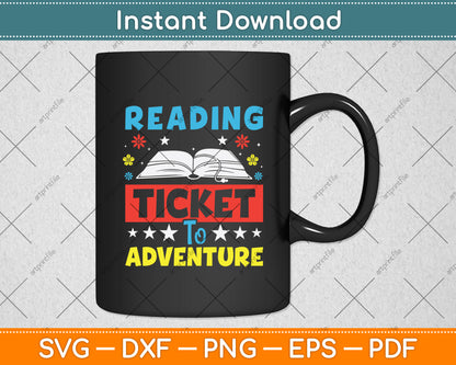 Reading is a Ticket to Adventure Fun Book Reading Svg Digital Cutting File