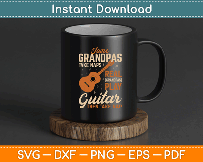 Real Grandpas Play Guitar Then Take Nap Funny Guitarist SVG Digital Cutting File