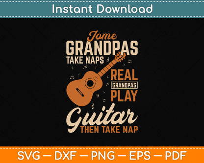 Real Grandpas Play Guitar Then Take Nap Funny Guitarist SVG Digital Cutting File