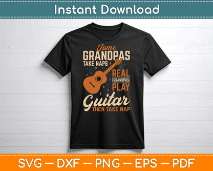 Real Grandpas Play Guitar Then Take Nap Funny Guitarist SVG Digital Cutting File